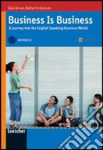 Business is business. A journey into the english speaking business world. Vol. B1-B2. Workbook. Per le Scuole superiori. Con espansione online libro