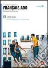 Français.ado. Méthode de français. Livre de l'élève-Apprentissage individuel. Per le Scuole superiori. Con CD Audio formato MP3. Vol. 2 libro