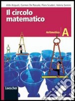 Il circolo matematico. Aritmetica. Per la Scuola media. Con espansione online libro