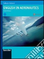 English in aeronautics. Per gli Ist. tecnici e professionali. Con espansione online libro