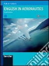 English in aeronautics. Per gli Ist. tecnici e professionali. Con espansione online libro