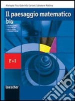 Il paesaggio matematico. Modulo E-I: Funzioni esponenziali e logaritmiche-Successioni e progressioni. Ediz. blu. Per le Scuole superiori. Con espansione online libro