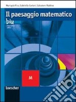 Il paesaggio matematico. Modulo M: Funzioni e limiti. Ediz. blu. Per le Scuole superiori. Con espansione online libro