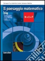 Il paesaggio matematico. Modulo N-O-P: Derivate, studio di una funzionne, integrali, calcolo combinato. Ediz. blu. Per le Scuole superiori. Con espansione online libro