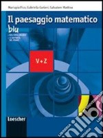 Il paesaggio matematico. Modulo V-Z: Strutture algebriche, algebra lineare, affinità del piano. Ediz. blu. Per le Scuole superiori. Con espansione online libro