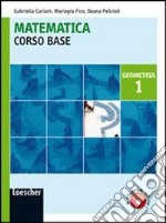 Matematica. Corso base geometria. Per le Scuole superiori. Con espansione online libro