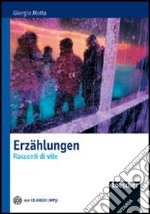 Erzahlungen. Racconti di vite. Per le Scuole superiori. Con espansione online libro