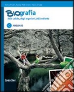 Biografia delle cellule, degli organismi, dell'ambiente. Per le Scuole superiori. Ediz. illustrata. Con espansione online libro