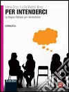 Per intenderci. Vol. unico. Per le Scuole superiori. Con espansione online libro