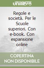 Regole e società. Per le Scuole superiori. Con e-book. Con espansione online libro