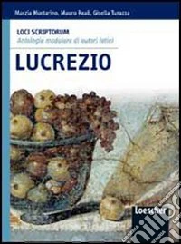 Loci scriptorum. Lucrezio. Per le Scuole superiori. Con espansione online libro