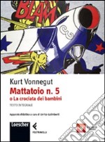 Mattatoio n. 5 o la crociata dei bambini. Con espansione online libro