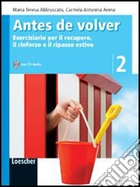 Antes de volver. Eserciziario per il recupero, il rinforzo e il ripasso estivo. Per la Scuola media. Con espansione online libro