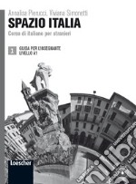 Spazio Italia. Corso di italiano per stranieri. A1. Guida per l'insegnante libro