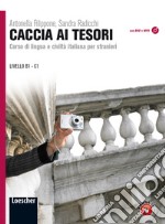 Caccia ai tesori. Corso di lingua e civiltà italiana per stranieri. Per le Scuole superiori. Con CD-ROM. Con espansione online