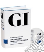 GI. Vocabolario della lingua greca. Con la guida all'uso del vocabolario e lessico di base. Con CD-ROM. Con aggiornamento online libro