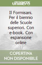 Il Formisani. Per il biennio delle Scuole superiori. Con e-book. Con espansione online libro