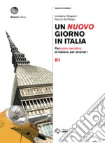 Un nuovo giorno in Italia. Percorso narrativo di italiano per stranieri. Livello B1 libro