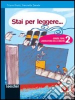 Stai per leggere... Generi, temi, laboratorio delle abilità della letteratura. Per la Scuola media. Con espansione online. Con libro libro