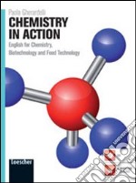 Chemistry in action. English for chemistry, biotechnology and food technology. Per le Scuole superiori. Con espansione online libro