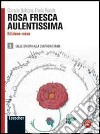 Rosa fresca aulentissima. Ediz. rossa. Per le Scuole superiori. Con espansione online. Vol. 1: Dalle origini alla Controriforma libro