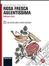 Rosa fresca aulentissima. Ediz. rossa. Per le Scuole superiori. Con espansione online. Vol. 3/1: Dal naturalismo al primo Novecento libro