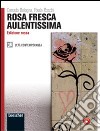 Rosa fresca aulentissima. Ediz. rossa. Per le Scuole superiori. Con espansione online. Vol. 3/2: L'età contemporanea libro