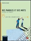 Des paroles et des mots. Livre de l'élève-Entraînement individuel. Per la Scuola media. Con CD Audio formato MP3. Con e-book. Con espansione online. Vol. 2 libro