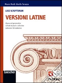 Loci scriptorum. Versioni latine. Per le Scuole superiori. Con espansione online libro