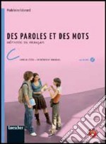 Des paroles et des mots. Livre de l'élève. Con entraînement individuel. Per la Scuola media. Con CD Audio formato MP3. Con espansione online. Vol. 3 libro