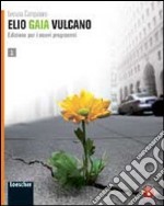 Elio Gaia Vulcano. Per le Scuole superiori. Con espansione online. Vol. 2 libro