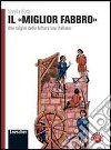 Il miglior fabbro. Alle origini della letteratura italiana. Per le Scuole superiori. Con espansione online libro