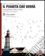 Il pianeta che verrà. La geografia per capire il mondo. Con atlante di geostoria. Per le Scuole superiori. Con espansione online libro