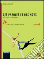 Des paroles et des mots. Vol. A. Livre de l'élève. Entraînement individuel. Con grammaticaLIM. Per la Scuola media. Con CD Audio. Con espansione online. Con libro libro