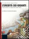 L'eredità dei giganti. L'epica classica e le origini della nostra cultura. Con Sao ko kelle terre. Per le Scuole superiori. Con espansione online libro