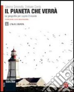 Il pianeta che verrà. La geografia per capire il mondo. Per le Scuole superiori. Con espansione online libro