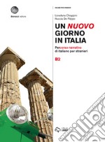 Un nuovo giorno in Italia. Percorso narrativo di italiano per stranieri. Livello B2 libro