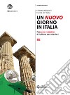 Un nuovo giorno in Italia. Percorso narrativo di italiano per stranieri. Livello B2 libro