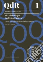 Piccola ecologia degli studi letterari. Come e perché studiare la letteratura? libro