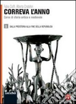 Correva l'anno. Ediz. compatta. Per le Scuole superiori. Con espansione online libro