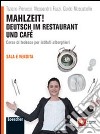 Mahlzeit! Deutsch im restaurant und café. Per gli Ist. alberghieri. Con espansione online libro