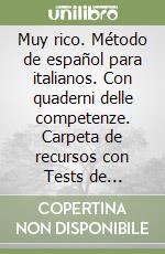 Muy rico. Método de español para italianos. Con quaderni delle competenze. Carpeta de recursos con Tests de evaluación formal para el alumno. Per la Scuola media. Vol. 3 libro