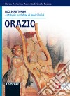 Loci scriptorum. Orazio. Per le Scuole superiori. Con espansione online libro