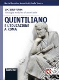 Loci scriptorum. Quintiliano. Per le Scuole superiori. Con espansione online libro