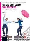 Primo contatto. Corso di italiano per stranieri. Livello A1. Esercizi. Con CD Audio libro di Bozzone Costa Rosella Fumagalli Luisa Rota Daniela