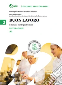 Buon lavoro. L'italiano per le professioni. Livello A2. Vol. 2: Ristorazione libro