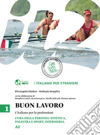 Buon lavoro. L'italiano per le professioni. Livello A2 libro