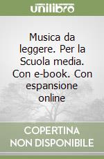 Musica da leggere. Per la Scuola media. Con e-book. Con espansione online libro