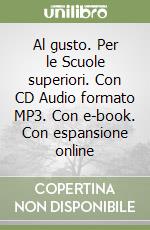 Al gusto. Per le Scuole superiori. Con CD Audio formato MP3. Con e-book. Con espansione online libro