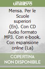 Mensa. Per le Scuole superiori (En). Con CD Audio formato MP3. Con e-book. Con espansione online (La) libro